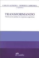 Cover of: Transformando, prácticas de cambio en empresas argentinas