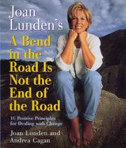 Cover of: Joan Lunden's a bend in the road is not the end of the road: 10 positive principles for dealing with change