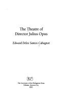 Cover of: The theatre of Director Julius Opus