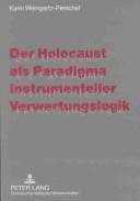Cover of: Der Holocaust als Paradigma instrumenteller Verwertungslogik