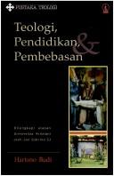 Cover of: Teologi, pendidikan & pembebasan: dilengkapi ulasan Universitas Kristiani oleh Jon Sobrino