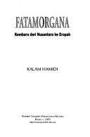 Cover of: Fatamorgana: kembara dari Nusantara ke Eropah