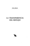 Cover of: La transparencia del reflejo by Eva Feld