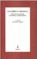 Cover of: Gli Ebrei a Cremona by Convegno internazionale Gli ebrei a Cremona. Storia di una comunità del Rinascimento (2000 Cremona, Italy)
