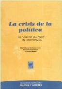 Cover of: La crisis de la política: la "guerra del agua" en Cochabamba