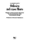 Cover of: Odissea nel caso Moro: viaggio controcorrente attraverso la documentazione della Commissione stragi