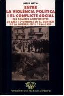 Cover of: Entre la violència política i el conflicte social: els comitès antifeixistes de Salt i d'Orriols en el context de la Guerra Civil, 1936-1939