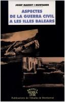 Cover of: Aspectes de la guerra civil a les Illes Balears by Josep Massot i Muntaner