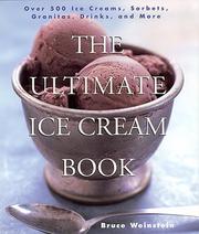 Cover of: The ultimate ice cream book: over 500 ice creams, sorbets, granitas, drinks, and more