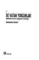 İki vatan yorgunları mübadele acısını yaşayanlar anlatıyor by İskender Özsoy