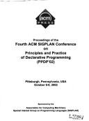 Proceedings of the Fourth ACM SIGPLAN Conference on Principles and Practice of Declarative Programming by International ACM SIGPLAN Conference on Principles and Practice of Declarative Programming (4th 2002 Pittsburgh, Pa.)