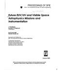 Cover of: Future EUV/UV and visible space astrophysics missions and instrumentation: 22-23 August 2002, Waikoloa, Hawaii, USA