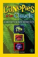 Cover of: Canopies in the clouds: earth's rain forests