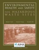 Environmental health and safety for hazardous waste sites by Barth, Richard C.