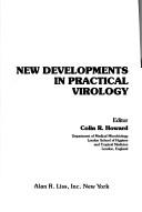 Cover of: New developments in practical virology by editor, Colin R. Howard.