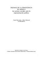 Cover of: Dilemas de la democracia en México by Coloquio Internacional "Dilemas de la Democracia en México: Los Actores Sociales ante la Representación Política" (2000 Mexico City, Mexico), Coloquio Internacional "Dilemas de la Democracia en México: Los Actores Sociales ante la Representación Política" (2000 Mexico City, Mexico)