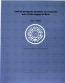 Cover of: Centro de Investigación, Información y Documentación de los Pueblos Indígenas de México: guía general