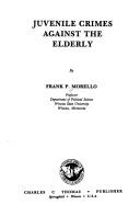 Juvenile crimes against the elderly by Frank P. Morello
