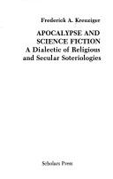 Cover of: Apocalypse and science fiction: a dialectic of religious and secular soteriologies