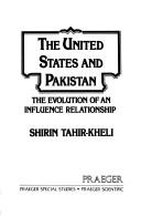 Cover of: The United States and Pakistan: the evolution of an influence relationship