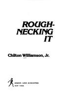 Cover of: Roughnecking it