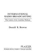 Cover of: International radio broadcasting: the limits of the limitless medium