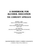 Cover of: A handbook for alcohol education: the community approach