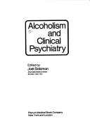 Alcoholism and clinical psychiatry by Joel Solomon