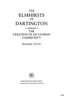 Cover of: The Elmhirsts of Dartington by Michael Dunlop Young, Michael Young