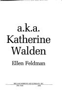 Cover of: A.k.a. Katherine Walden by Ellen Feldman