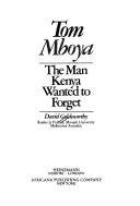 Cover of: Tom Mboya, the man Kenya wanted to forget by David Goldsworthy