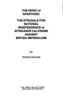 Cover of: The irony of apartheid: the struggle for national independence of Afrikaner Calvinism against British imperialism