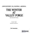 Cover of: The winter at Valley Forge by James E. Knight