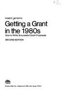 Cover of: Getting a grant in the 1980s: how to write successful grant proposals