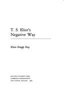 T.S. Eliot's negative way by Eloise Knapp Hay