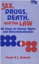 Cover of: Sex, drugs, death and the law by David A. J. Richards