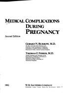 Cover of: Medical complications during pregnancy by [edited by] Gerard N. Burrow, Thomas F. Ferris.