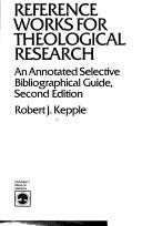Cover of: Reference works for theological research by Robert J. Kepple
