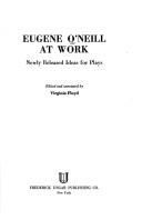 Cover of: Eugene O'Neill at work by Eugene O'Neill