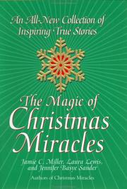 Cover of: The Magic of Christmas Miracles: An All-New Collection Of Inspiring True Stories