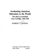 Cover of: Awakening American education to the world: the role of Archibald Cary Coolidge, 1866-1928