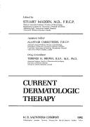 Cover of: Current dermatologic therapy by edited by Stuart Maddin ; assistant editor, Alastair Carruthers ; drug consultant, Terence H. Brown.