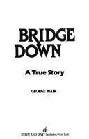 Cover of: Bridge down by George Mair