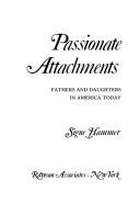 Cover of: Passionate attachments: fathers and daughters in America today