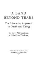 A land beyond tears by Barry Neil Kaufman