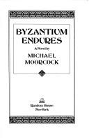 Cover of: Byzantium endures by Michael Moorcock, Michael Moorcock