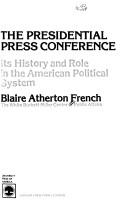 Cover of: The presidential press conference by Blaire Atherton French