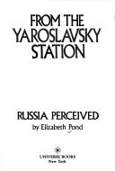 Cover of: From the Yaroslavsky station by Elizabeth Pond