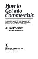 Cover of: How to get into commercials by Vangie Hayes