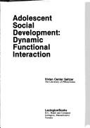 Cover of: Adolescent social development: dynamic functional interaction